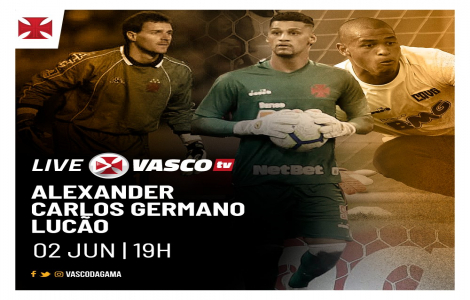 Fernando Miguel, Carlos Germano, Lucão e Alexander participarão de live na VascoTV nesta 3ª-feira a partir das 18h